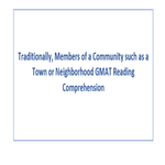 Traditionally Members of a Community such as a Town or Neighborhood GMAT Reading Comprehension